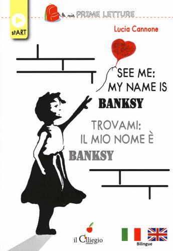 See Me: My Name Is Banksy-trovami: Il Mio Nome  Banksy. Ediz. Bilingue. Con Contenuto Digitale Per Download