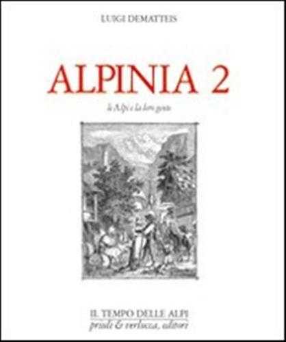 Alpinia. Vol. 2 - Le Alpi E La Loro Gente