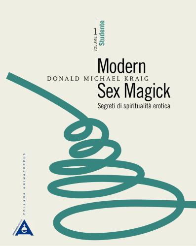 Modern Sex Magick. Segreti Di Spiritualit Erotica. Vol. 1