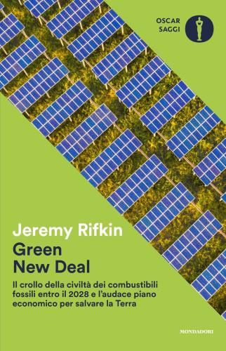 Green New Deal. Il Crollo Della Civilt Dei Combustibili Fossili Entro Il 2028 E L'audace Piano Economico Per Salvare La Terra