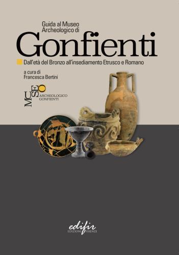 Guida Al Museo Archeologico Di Gonfienti. Dall'et Del Bronzo All'insediamento Etrusco E Romano. Ediz. Illustrata