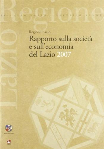 Rapporto Sulla Societ E Sull'economia Del Lazio 2007