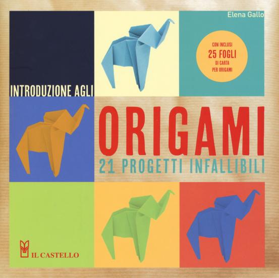 Introduzione agli origami. Con 21 progetti infallibili. Ediz. a colori. Con gadget
