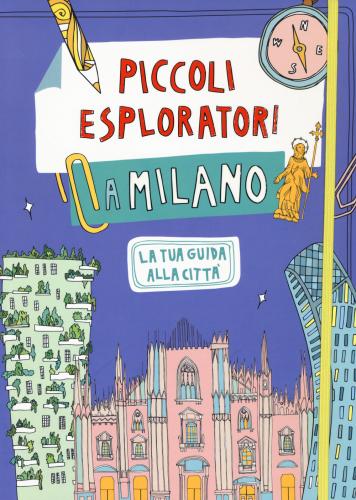Piccoli Esploratori A Milano. La Tua Guida Alla Citt