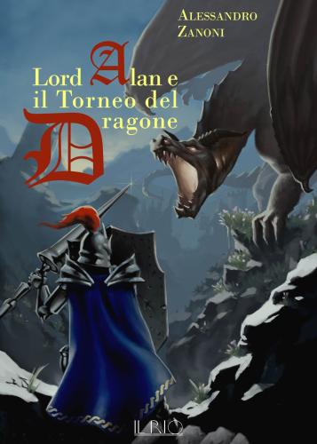 Lord Alan E Il Torneo Del Dragone. L'eredit Del Dragone. Vol. 1