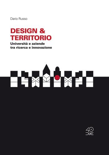 Design & Territorio. Universit E Aziende Tra Ricerca E Innovazione