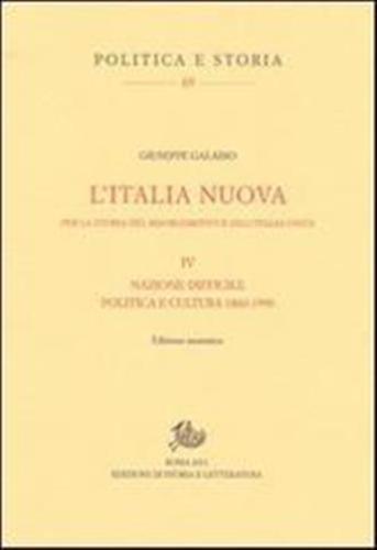 L'italia Nuova Per La Storia Del Risorgimento E Dell'italia Unita. Vol. 4 - Nazione Difficile. Politica E Cultura 1860-1990
