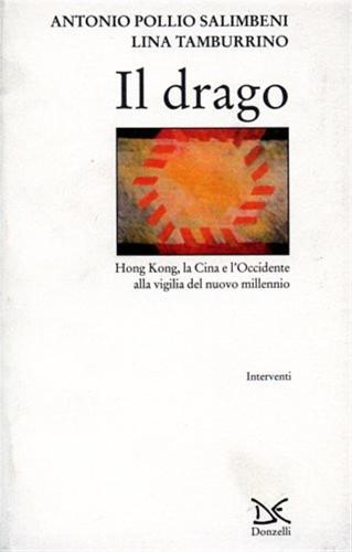 Il Drago. Hong Kong, La Cina E L'occidente Alla Vigilia Del Nuovo Millennio