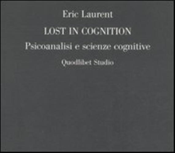 Lost In Cognition. Psicoanalisi E Scienze Cognitive