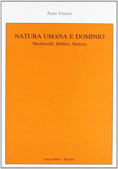 Natura umana e dominio. Machiavelli, Hobbes, Spinoza