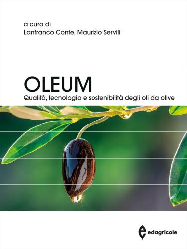 Oleum. Qualità, Tecnologia E Sostenibilità Degli Oli Da Olive