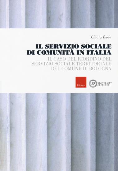 Il servizio sociale di comunit in Italia. Il caso del riordino del servizio sociale territoriale del comune di Bologna