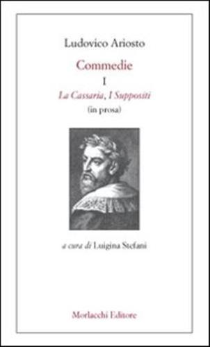 Commedie. Vol. 1 - La Cassaria-i Suppositi (in Prosa)