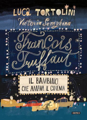 Franois Truffaut. Il Bambino Che Amava Il Cinema