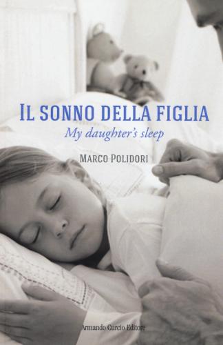 Il Sonno Della Figlia-my Daughter's Sleep. Ediz. Bilingue