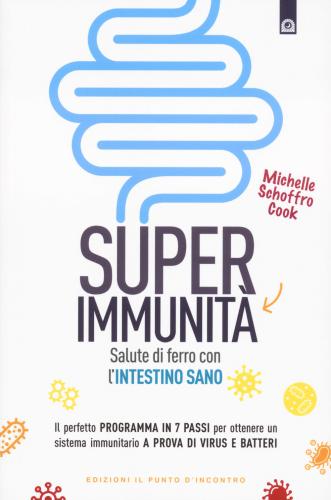 Super Immunit. Salute Di Ferro Con L'intestino Sano