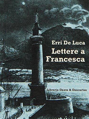 Lettere A Francesca. Con Il Pre-testo Per Un'altra Francesca