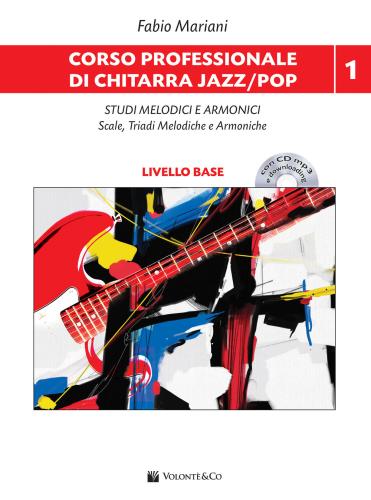 Corso Professionale Di Chitarra Jazz/pop. Studi Melodici E Armonici Scale, Triadi Melodiche E Armoniche. Con Cd-audio. Con File Audio Per Il Download. Vol. 1