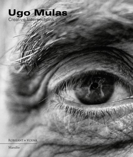 Ugo Mulas. Creative Intersections. Ediz. Illustrata