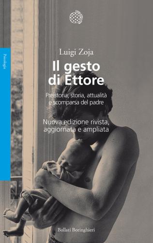 Il Gesto Di Ettore. Preistoria, Storia, Attualit E Scomparsa Del Padre. Nuova Ediz.