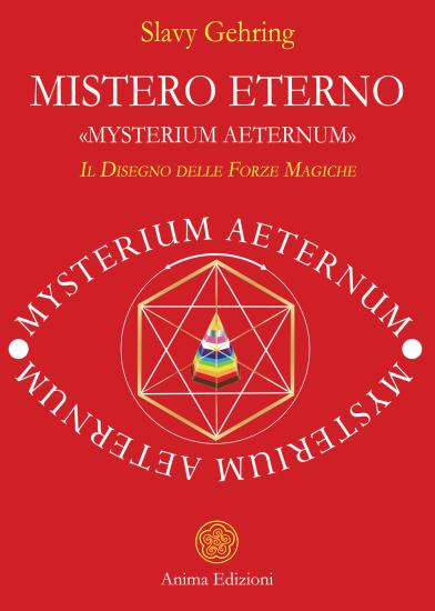 Mistero eterno. Mysterium aeternum. Il disegno delle forze magiche