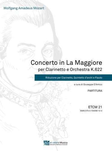 Concerto In La Maggiore Per Clarinetto E Orchestra K.622. Riduzione Per Clarinetto, Quintetto D'archi E Flauto
