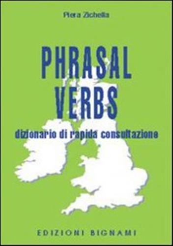 Phrasal Verbs. Dizionario Di Rapida Consultazione