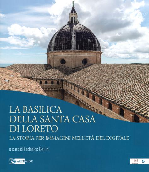 La basilica della Santa Casa di Loreto. La storia per immagini nell'et del digitale. Ediz. illustrata