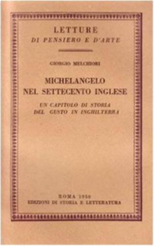 Michelangelo Nel Settecento Inglese. Un Capitolo Di Storia Del Gusto In Inghilterra