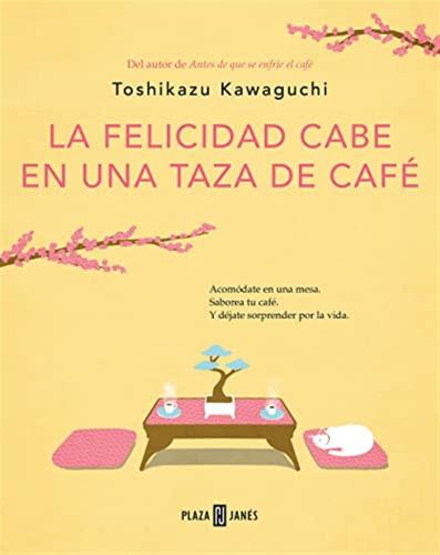 La Felicidad Cabe En Una Taza De Café/ Tales From The Cafe: Before The Coffee Gets Cold