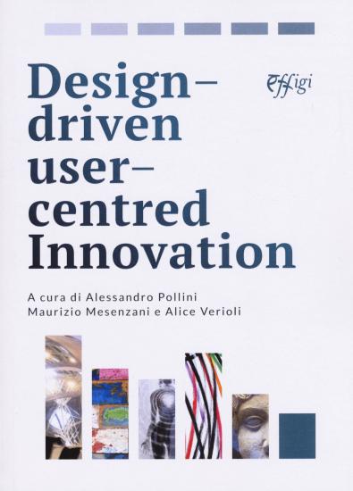 Design driven user centred innovation. Ediz. italiana