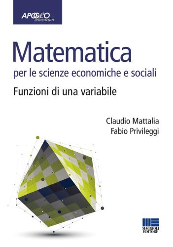 Matematica Per Le Scienze Economiche E Sociali. Vol. 1