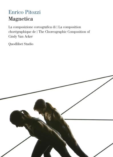 Magnetica. La composizione coreografica di Cindy Van Acker. Con 2 DVD. Ediz. italiana, francese e inglese