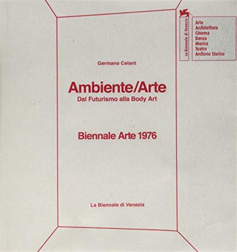 Biennale Arte 1976. Ambiente/arte. Dal Futurismo Alla Body Art