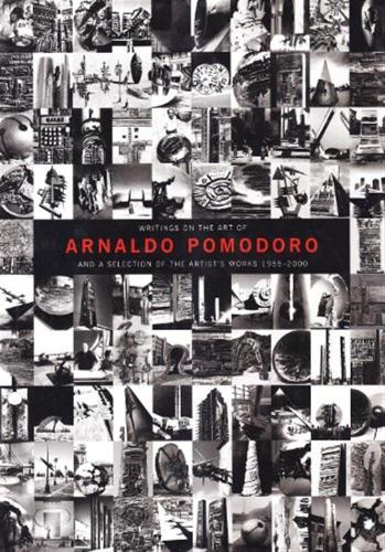 Scritti Critici Per Arnaldo Pomodoro 1955-2001