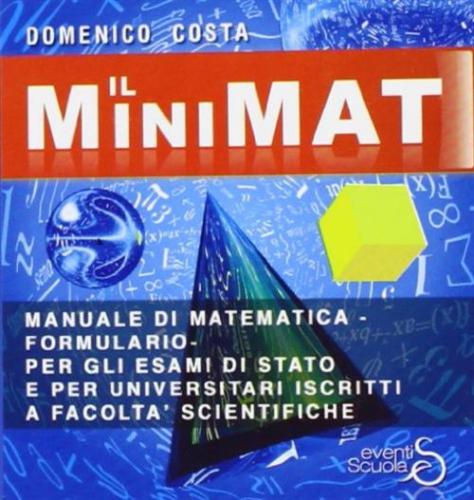 Il Minimat. Manuale Di Matematica Per Esami Di Stato E Facolt Scientifiche