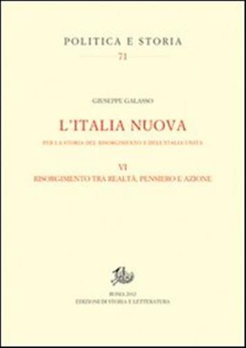 L'italia Nuova Per La Storia Del Risorgimento E Dell'italia Unita. Vol. 6 - Risorgimento Tra Realt, Pensiero E Azione