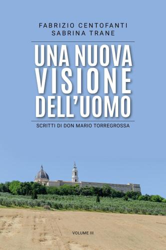 Una Nuova Visione Dell'uomo. Scritti Di Don Mario Torregrossa. Vol. 3