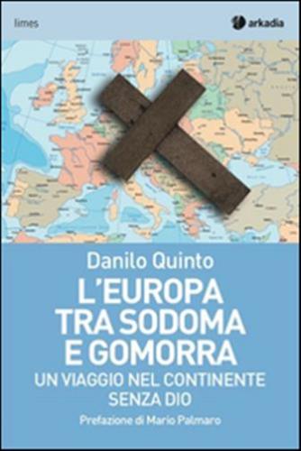 L'europa Tra Sodoma E Gomorra. Un Viaggio Nel Continente Senza Dio