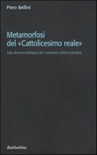 Metamorfosi Del cattolicesimo Reale. Sulla Dinamica Ideologica Del Movimento Cristiano Principale