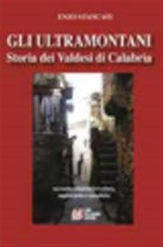 Gli Ultramontani. Storia Dei Valdesi Di Calabria