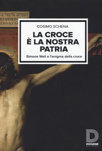 La Croce  La Nostra Patria. Simone Weil E L'enigma Della Croce