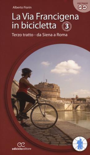 La Via Francigena In Bicicletta. Ediz. A Spirale. Vol. 3