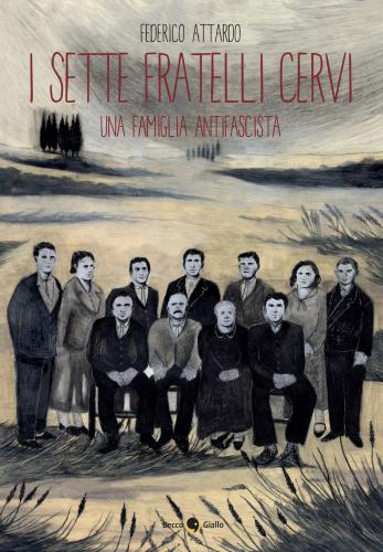 I Sette Fratelli Cervi. Una Famiglia Antifascista