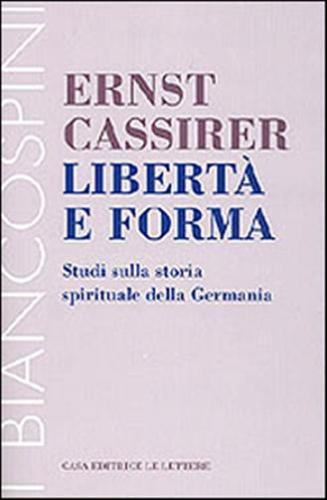 Libert E Forma. Studi Sulla Storia Spirituale Della Germania