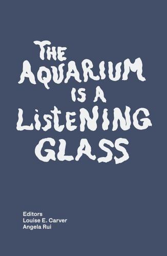 The Aquarium Is A Listening Glass. Ediz. Illustrata