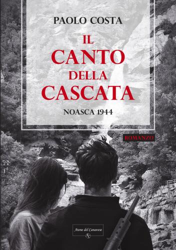 Il Canto Della Cascata. Noasca 1944