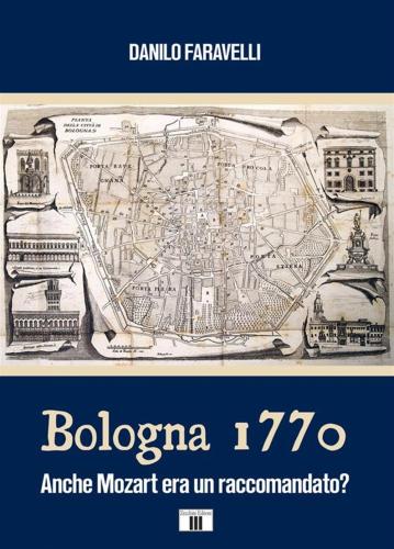 Bologna 1770. Anche Mozart Era Un Raccomandato?
