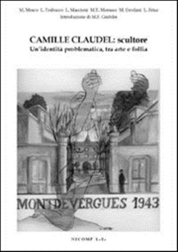 Camille Claudel: scultore. Un'identit problematica tra arte e follia
