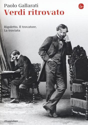 Verdi Ritrovato. rigoletto, il Trovatore, la Traviata
